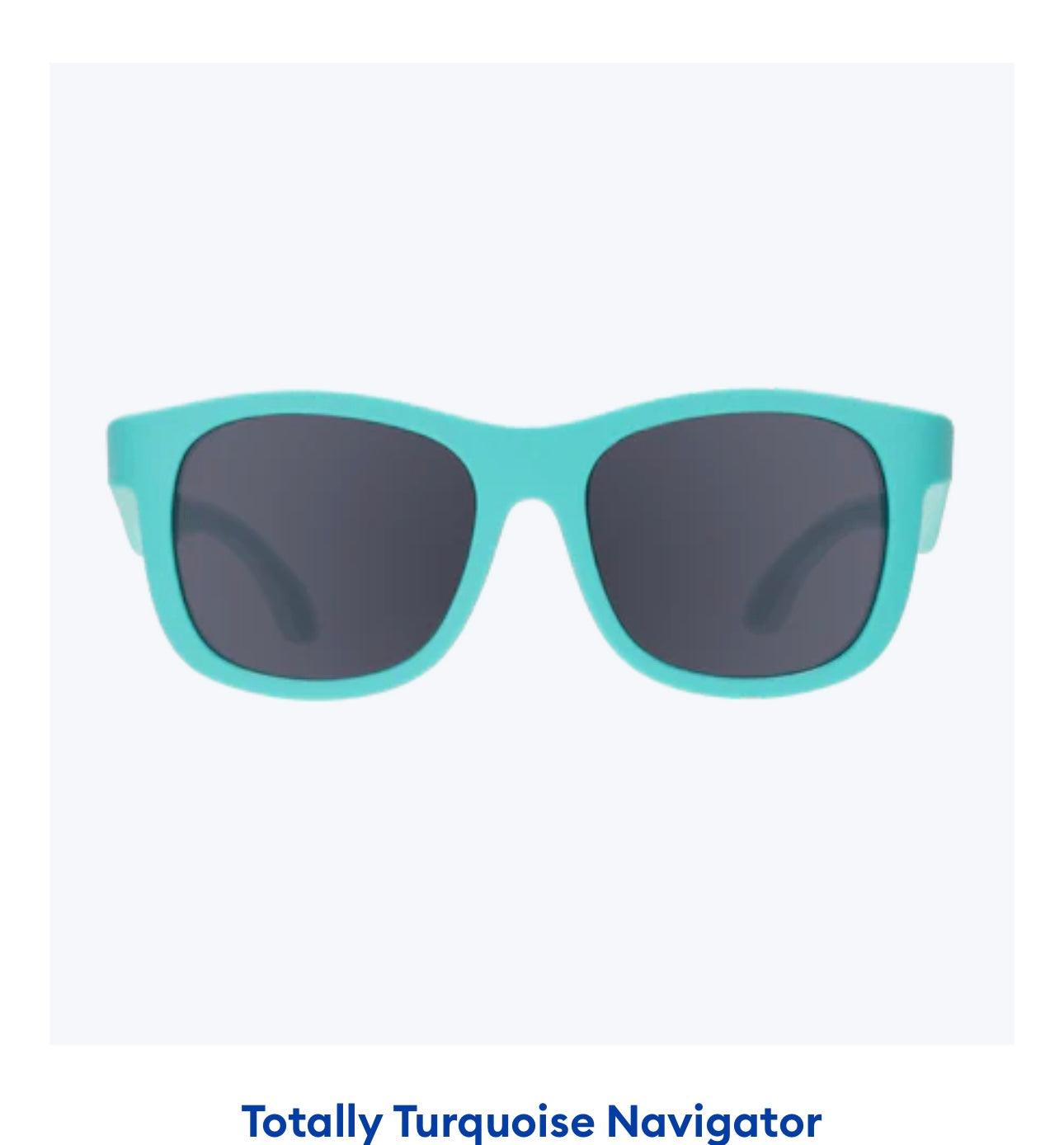 Babiators Original Navigator:  Totally Turquoise with smoke lens