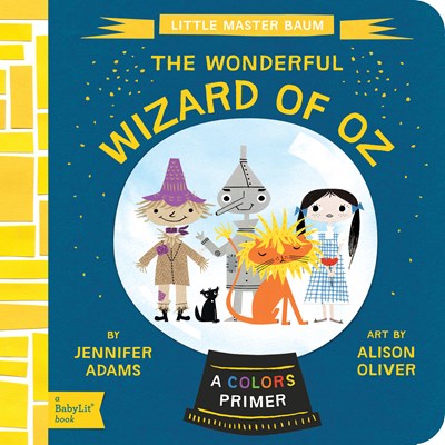 Wonderful Wizard of Oz:  A Babylit Storybook